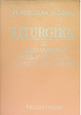 Liturgika Tom III Sakramenty sakramentalia błogosławieństwa