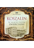 Koszalin w magicznym zwierciadle