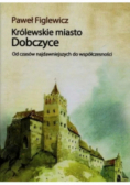 Królewskie miasto Dobczyce