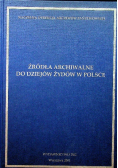 Źródła archiwalne do dziejów Żydów w Polsce