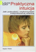 Praktyczna intuicja Jak pobudzić i wykorzystać instynktowną wiedzę