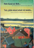 Tam gdzie więcej sztuki niż świata