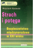 Strach i potęga Bezpieczeństwo międzynarodowe w XXI wieku