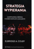 Strategia wypierania Amerykańska obrona w dobie konfliktu mocarstw