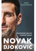 Novak Djoković. Prawdziwe oblicze legendy tenisa