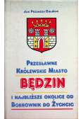 Przesławne królewskie miasto Będzin i najbliższe okolice