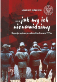 Jak my ich nienawidzimy
