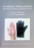 W kręgu problemów antropologii literatury Ciało i rzecz w literaturze