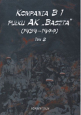 Kompania B1 pułku AK Baszta 1939 - 44 Tom 2