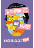 W głowie się nie mieści O dorosłości z ADHD