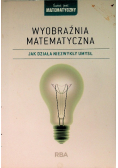 Wyobraźnia matematyczna jak działa niezwykły umysł