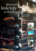 Drewniane kościoły w Wielkopolsce