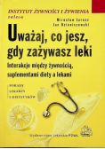 Uważaj co jesz gdy zażywasz leki
