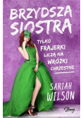 Brzydsza siostra tylko frajerki liczą na wróżki chrzestne