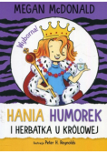 Hania Humorek i herbatka u królowej