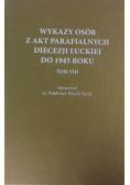 Wykazy osób z aktu Parafialnego Diecezji Łuckiej do 1945 roku Tom III