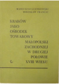 Kraków jako ośrodek towarowy małopolski zachodniej w drugiej połowie XVIII wieku