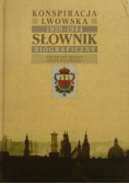 Konspiracja Lwowska 1939 - 1944. Słownik Biograficzny