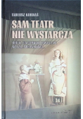 Sam teatr nie wystarcza