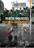 Miasta Wolności Poznań Budapeszt 1956
