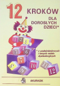12 kroków dla dorosłych dzieci z uzależnieniowych i innych rodzin dysfunkcyjnych