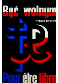 Być wolnym Pour etre libre