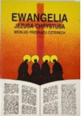 Ewangelia  Jezusa Chrystusa według przekazu czterech