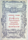 Żywoty najsławniejszych malarzy rzeźbiarzy i architektów