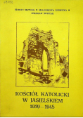 Kościół katolicki w Jasielskiem 1939 - 1945