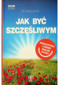 Jak być szczęśliwym