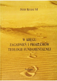 W kręgu zagadnień i problemów teologii fundamentalnej