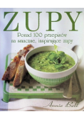 Zupy Ponad 100 przepisów na smaczne inspirujące zupy