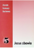 Zeszyty Formacji Duchowej Nr 5 Jezus zbawia