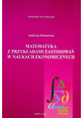 Matematyka z przykładami zastosowań w naukach ekonomicznych