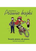 Prawie bajki Twarde prawo, ale prawo