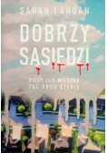 Dobrzy sąsiedzi Kiedy zło mieszka tuż obok ciebie