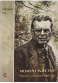 Moment wieczny Poezja Czesława Miłosza