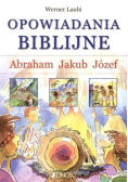 Opowiadania biblijne Abraham Jakub Józef