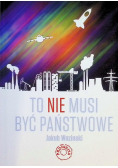 To nie musi być państwowe