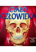 Ciało człowieka Trójwymiarowa podróż po ludzkim organiźmie