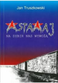Wstawaj na Sybir nas wywożą