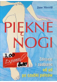 Piękne nogi Zdrowe i zadbane od ud po czubki palców