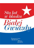 Sto lat w blasku Białej Gwiazdy
