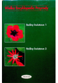 Wielka encyklopedia przyrody Rośliny kwiatowe Tom 1 i 2