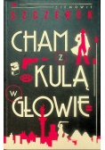 Cham z kulą w głowie
