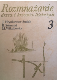 Rozmnażanie drzew i krzewów liściastych Tom 3