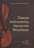 Dawne instrumenty muzyczne Wrocławia