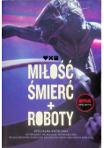 Miłość, śmierć + roboty