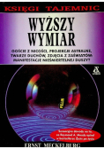 Wyższy wymiar Czy istnieje życie po śmierci?