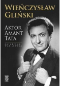 Wieńczysław Gliński Aktor Amant Tata